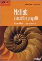 Matlab. Concetti e progetti di Giovanni Naldi, Lorenzo Pareschi edito da Apogeo