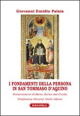 I fondamenti della persona in san Tommaso d'Aquino di Giovanni Emidio Palaia edito da Solfanelli
