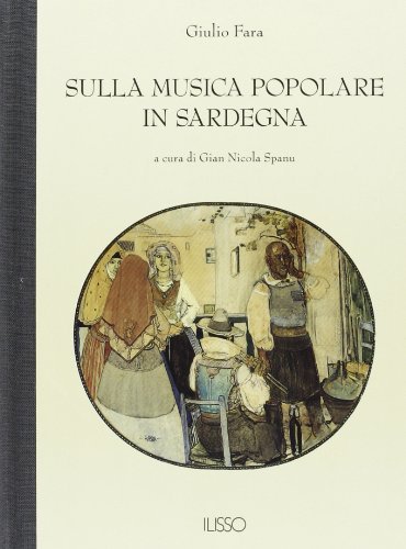 Sulla musica popolare in Sardegna di Giulio Fara edito da Ilisso