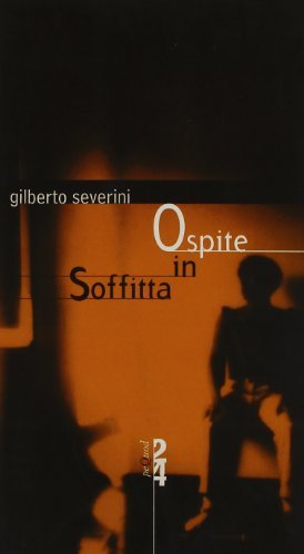 Ospite in soffitta di Gilberto Severini edito da Pequod