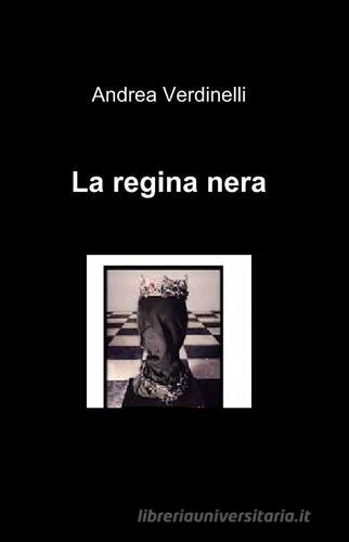 La regina nera di Andrea Verdinelli edito da ilmiolibro self publishing