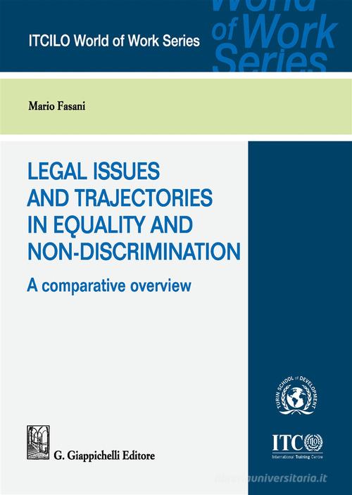 Legal issues and trajectories in equality and non-discrimination: a comparative overview di Mario Fasani edito da Giappichelli