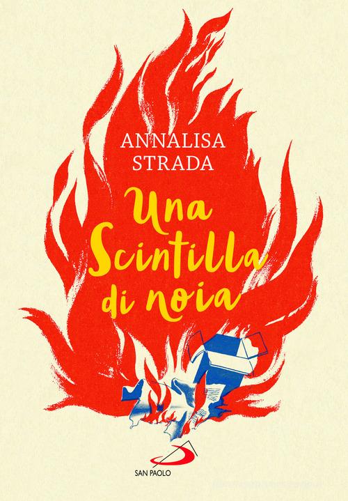 Una scintilla di noia di Annalisa Strada edito da San Paolo Edizioni