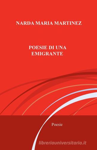 Poesie di una migrante di Narda Maria Martinez edito da ilmiolibro self publishing