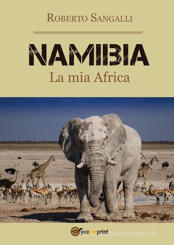 Namibia. La mia Africa di Roberto Sangalli edito da Youcanprint