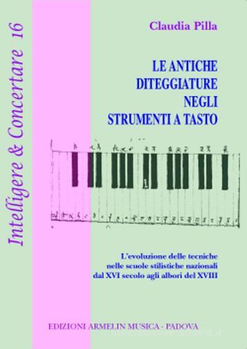 Le antiche diteggiature negli antichi strumenti a tasto di Claudia Pilla edito da Armelin Musica