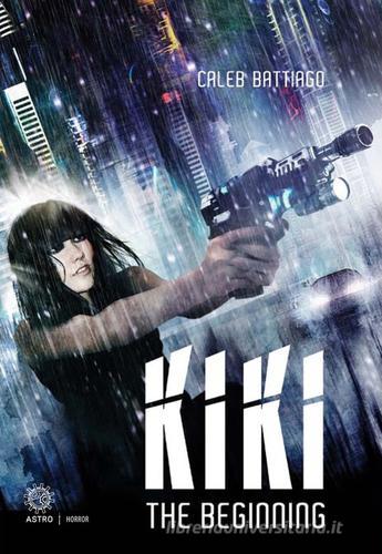 Kiki. The beginning di Caleb Battiago edito da Astro Edizioni