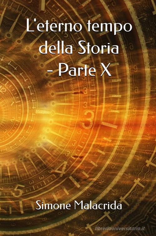 Libro L'eterno tempo della Storia vol. 10 di Simone Malacrida di StreetLib