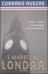 I segreti di Londra. Storie, luoghi e personaggi di una capitale di Corrado Augias edito da Mondadori