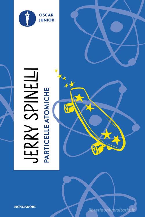 Particelle atomiche di Jerry Spinelli edito da Mondadori