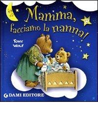 Mamma, facciamo la nanna! di Silvia D'Achille edito da Dami Editore