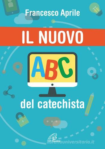Il nuovo ABC del catechista di Francesco Aprile edito da Paoline Editoriale Libri