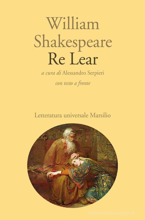 Re Lear. Testo inglese a fronte di William Shakespeare edito da Marsilio