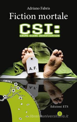 Fiction mortale. CSI: crime scene investigation di Adriano Fabris edito da Edizioni ETS