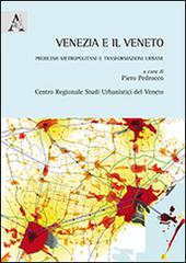 Venezia e il Veneto. Problemi metropolitani e trasformazioni urbane edito da Aracne