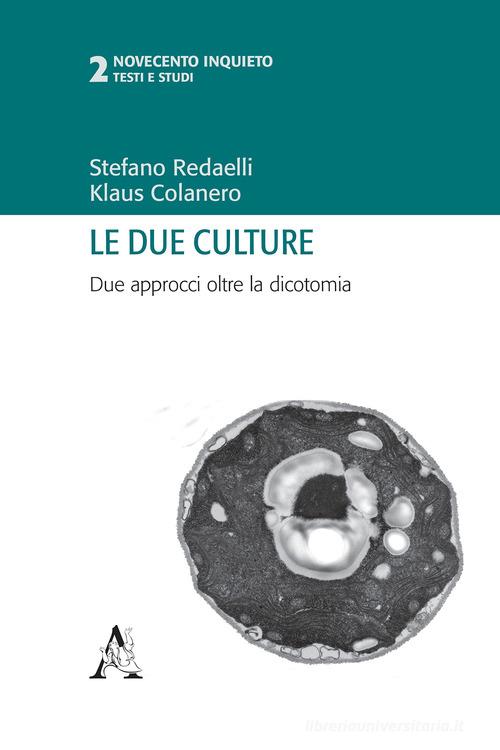 Le due culture. Due approcci oltre la dicotomia di Stefano Redaelli, Klaus Colanero edito da Aracne