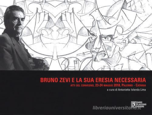 Bruno Zevi e la sua «eresia» necessaria. Atti del convegno (Palermo-Catania, 23-24 maggio 2018 edito da Flaccovio Dario