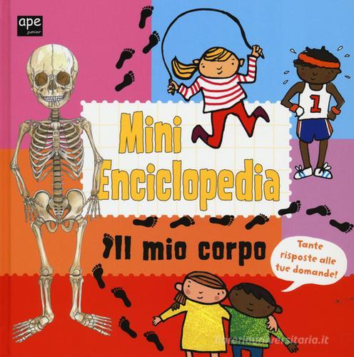 Il mio corpo. Mini enciclopedia di Jaclyn Crupi, Patrizia Donaera, Jane Porter edito da Ape Junior