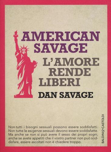 American Savage. L'amore rende liberi di Dan Savage edito da Baldini + Castoldi