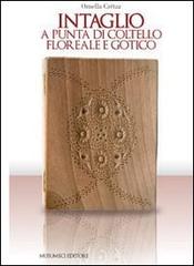 Intaglio a punta di coltello, floreale e gotico di Ornella Crétaz edito da Musumeci Editore