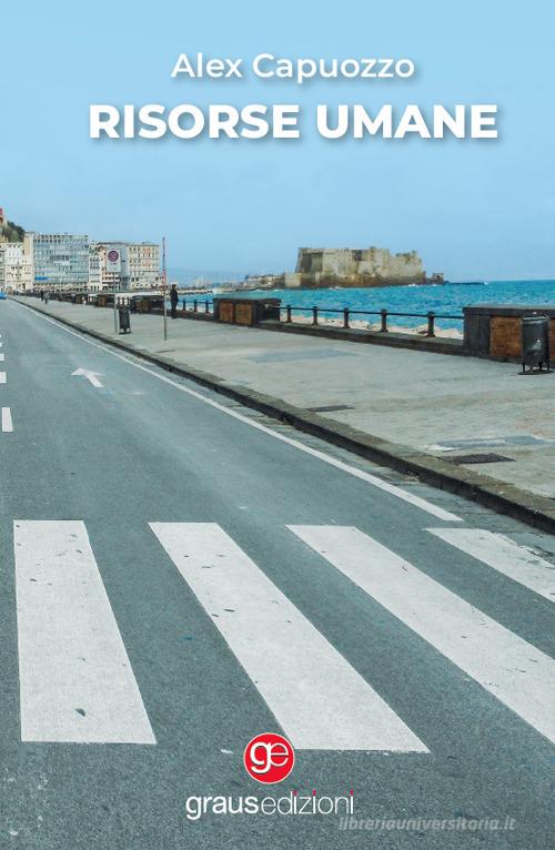 Libro Risorse umane di Alex Capuozzo Tracce di Graus Edizioni
