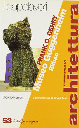 Frank O. Genry. Museo Guggenheim, Bilbao di Giorgio Romoli edito da Testo & Immagine