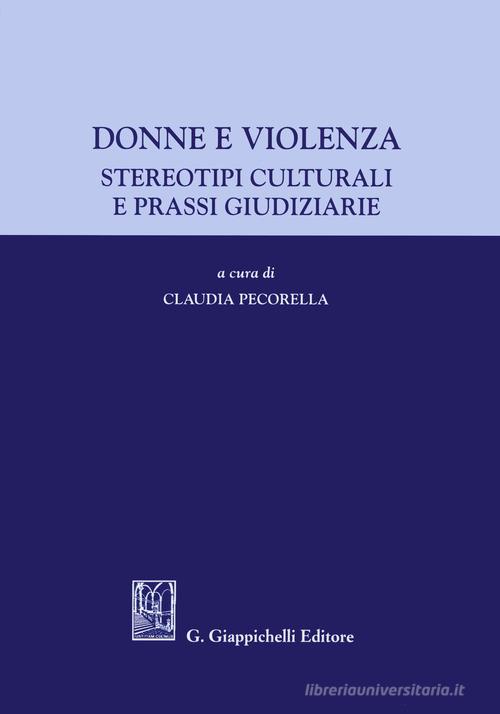 Donne e violenza. Stereotipi culturali e prassi giudiziarie edito da Giappichelli
