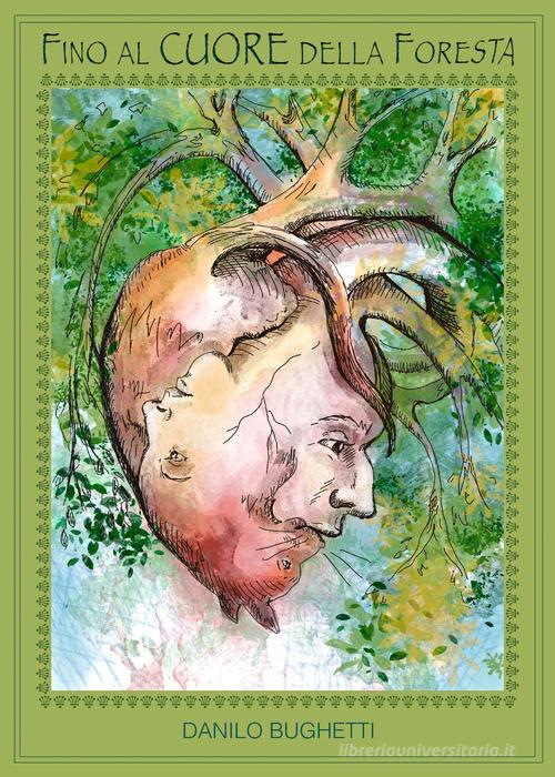 Libro Fino al cuore della foresta di Danilo Bughetti di GMA