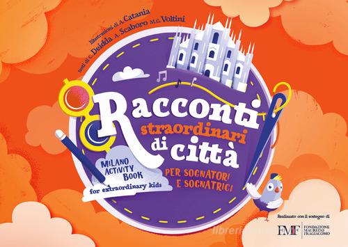 Racconti straordinari di città per sognatori e sognatrici. Milano Activity  Book for extraordinary kids. Ediz. illustrata