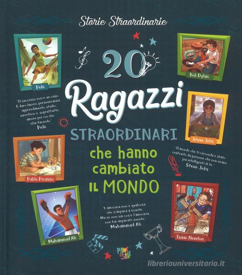 20 ragazzi straordinari che hanno cambiato il mondo. Ediz. a colori di Jacopo Olivieri, Rosalba Troiano edito da Pane e Sale