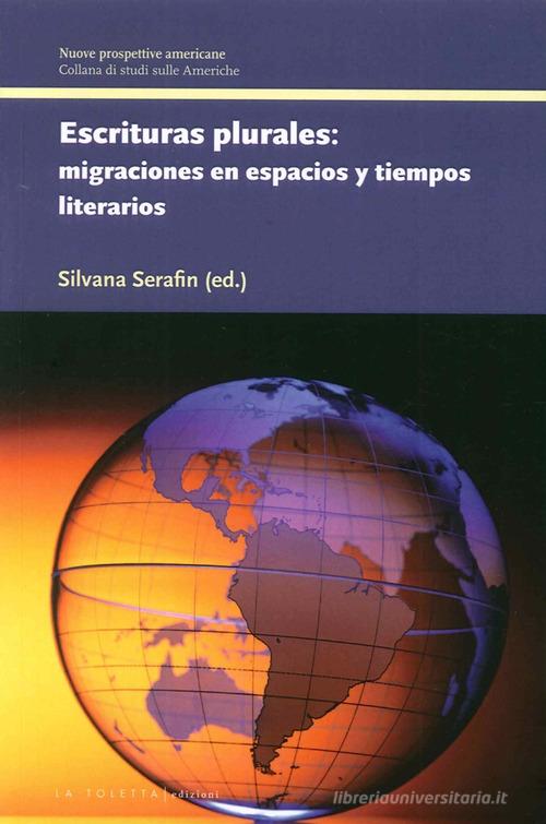 Escrituras plurales migraciones en espacios y tiempos literarios edito da LA TOLETTA Edizioni