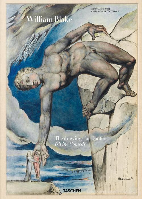 William Blake. La Divina Commedia di Dante di Sebastian Schütze, Maria Antonietta Terzoli edito da Taschen