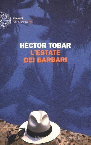 L' estate dei barbari di Héctor Tobar edito da Einaudi