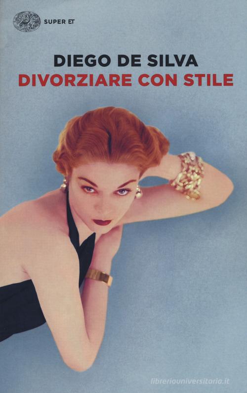 Divorziare con stile di Diego De Silva edito da Einaudi