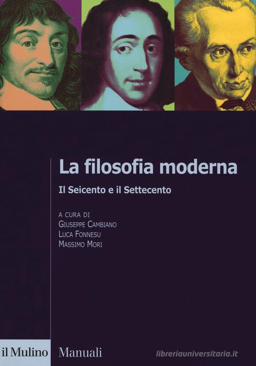 La filosofia moderna. Il Seicento e il Settecento edito da Il Mulino