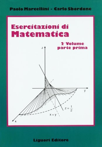 Esercitazioni di matematica vol.2.1 di Paolo Marcellini, Carlo Sbordone edito da Liguori