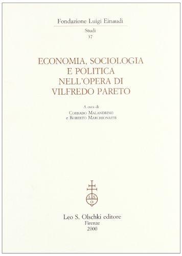 Economia, sociologia e politica nell'opera di Vilfredo Pareto edito da Olschki