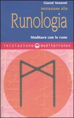 Iniziazione alla runologia. Meditare con le rune di Gianni Vannoni edito da Edizioni Mediterranee