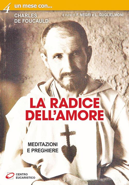 La radice dell'amore. Meditazioni e preghiere edito da Centro Eucaristico