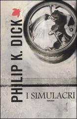 I simulacri di Philip K. Dick edito da Fanucci