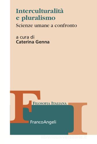 Interculturalità e pluralismo. Scienze umane a confronto edito da Franco Angeli