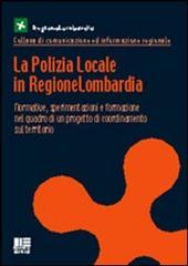 La polizia locale in Regione Lombardia edito da Maggioli Editore