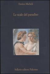 Le scale del paradiso di Enrico Micheli edito da Sellerio Editore Palermo