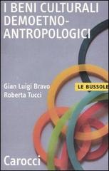 I beni culturali demoetnoantropologici di Gian Luigi Bravo, Roberta Tucci edito da Carocci