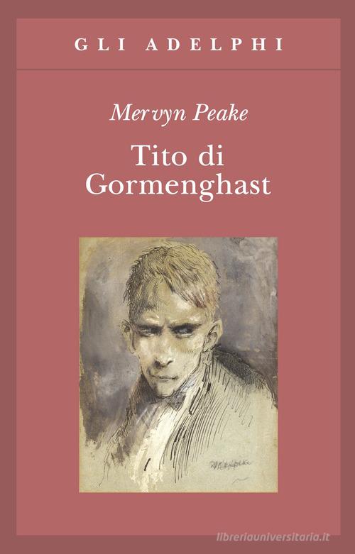 Tito di Gormenghast di Mervyn Peake edito da Adelphi