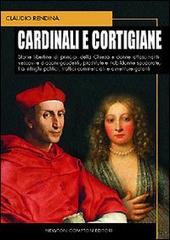 Cardinali e cortigiane di Claudio Rendina edito da Newton Compton