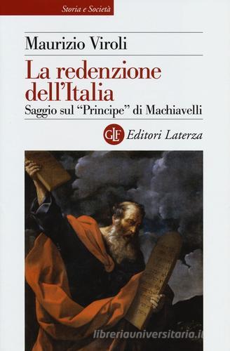 La redenzione dell'Italia. Saggio sul «Principe» di Machiavelli di Maurizio Viroli edito da Laterza