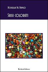 Sassi colorati di Rossella De Rango edito da Aletti