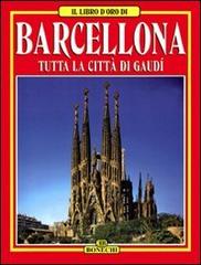 Barcellona. Tutta la città di Gaudì edito da Bonechi