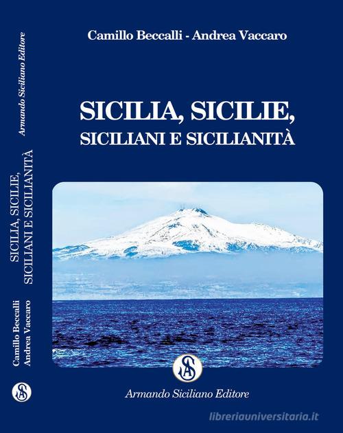 Sicilia, Sicilie, siciliani e sicilianità di Andrea Vaccaro, Camillo Beccalli edito da Armando Siciliano Editore